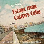 Escape from Castro's Cuba : a novel cover image