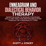Skills and tools for emotion regulation through the 9 personality types enneagram and dialectical cover image