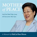 Mother of Peace: A Memoir : A Memoir cover image