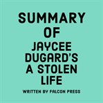 Summary of Jaycee Dugard's a Stolen Life cover image