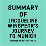 Summary of Jacqueline Winspear's Journey to Munich cover image