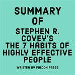 Summary of Stephen R. Covey's The 7 habits of highly effective people cover image