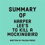 Summary of Harper Lee's To kill a mockingbird cover image