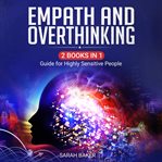 Empath and overthinking. 2 books in 1 Guide for Highly Sensitive People cover image