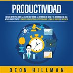 Productividad: la guía definitiva sobre la gestión del tiempo, la definición de metas y el desarroll cover image