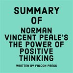 Summary of Norman Vincent Peale's the Power of Positive Thinking cover image