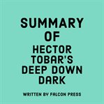 Summary of Héctor Tobar's Deep Down Dark cover image