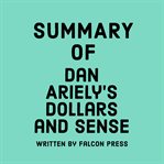 Summary of Dan Ariely's Dollars and Sense cover image