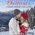 Christmas in hawk ridge hollow. Sweet Small Town Happily Ever After cover image