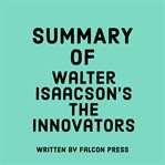 Summary of Walter Isaacson's the Innovators cover image