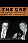 The Cap : How Larry Fleisher and David Stern Built the Modern NBA cover image