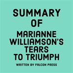 Summary of Marianne Williamson's Tears to Triumph cover image