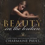 Beauty in the Broken : A Diamond Magnate Novel cover image