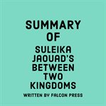 Summary of Suleika Jaouad's Between Two Kingdoms cover image