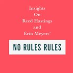Insights on reed hastings and erin meyers' no rules rules cover image