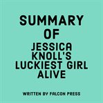 Summary of Jessica Knoll's Luckiest Girl Alive cover image