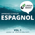 Apprenez à parler espagnol, volumen 1. Leçons 1-30. Pour les débutants cover image