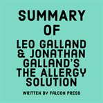 Summary of Leo Galland & Jonathan Galland's The Allergy Solution cover image