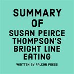 Summary of Susan Peirce Thompson's Bright Line Eating cover image