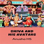 Shiva and his avatars. From various sources cover image