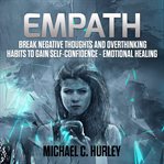 Empath: break negative thoughts and overthinking habits to gain self-confidence - emotional healing cover image