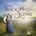 Black hills song. A Sweet Historical Romance Set in the Black Hills cover image