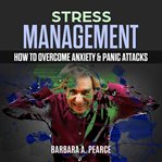Stress management: how to overcome anxiety & panic attacks cover image