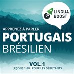 Apprenez à parler portugais brésilien, volume 1. Leçons 1-30. Pour les débutants cover image
