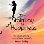The Stairway to Happiness cover image