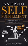 5 steps to self-fulfillment. Habits for a balanced life cover image