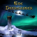 The deermaster. A Christmas Novella cover image