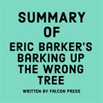 Summary of Eric Barker's Barking Up the Wrong Tree cover image