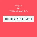 Insights on william strunk jr's: the elements of style cover image