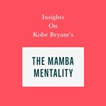 Insights on Kobe Bryant's the mamba mentality cover image