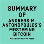 Summary of Andreas M. Antonopoulos's Mastering Bitcoin cover image