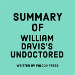 Summary of William Davis's Undoctored cover image