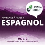 Apprenez à parler espagnol. Leçons 31-50. Pour les débutants cover image