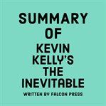Summary of Kevin Kelly's The Inevitable cover image