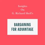 Insights on g. richard shell's bargaining for advantage cover image