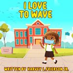 I love to wave cover image