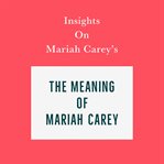 Insights on mariah carey's the meaning of mariah carey cover image