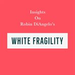 Insights on robin diangelo's white fragility cover image