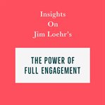 Insights on jim loehr's the power of full engagement cover image