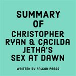 Summary of Christopher Ryan & Cacilda Jethá's Sex at dawn cover image