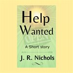 Help wanted. A Workplace Conflict Short Story cover image