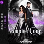 Vampire court. Books #5-8 cover image