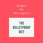 Insights on dave asprey's the bulletproof diet cover image