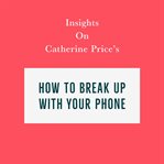 Insights on catherine price's how to break up with your phone cover image