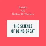 Insights on wallace d. wattles's the science of being great cover image