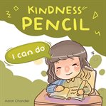 Kindness Pencil: I Can Do : I Can Do cover image